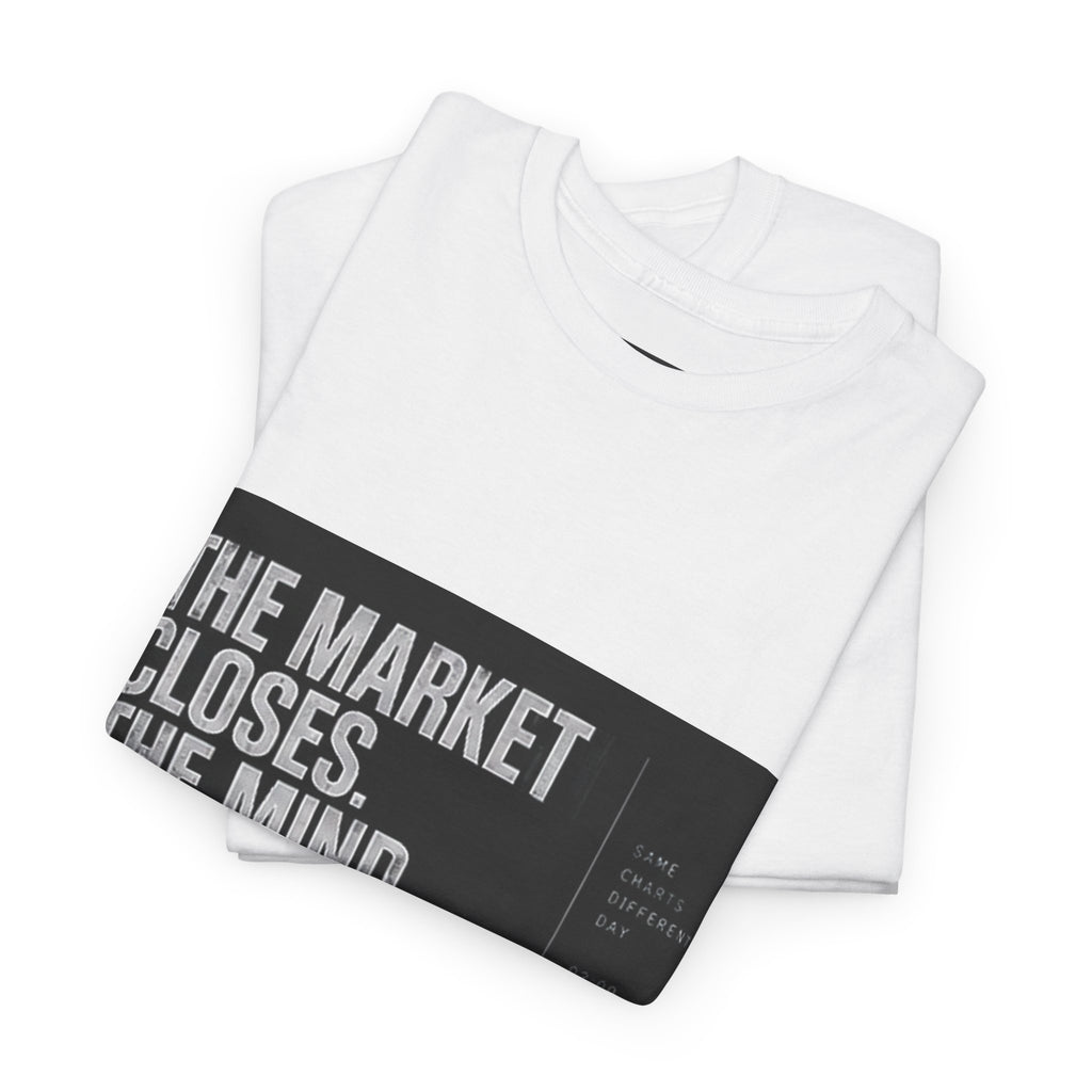 The market closes not the mind.... T-Shirt