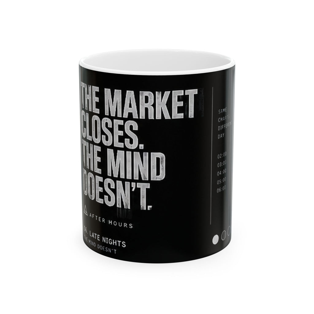 The Market Closes The Mind Doesn't Quote Ceramic Mug
