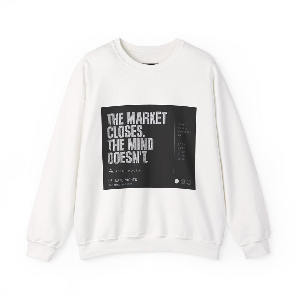 The Market Closes, The Mind Doesn't Sweatshirt