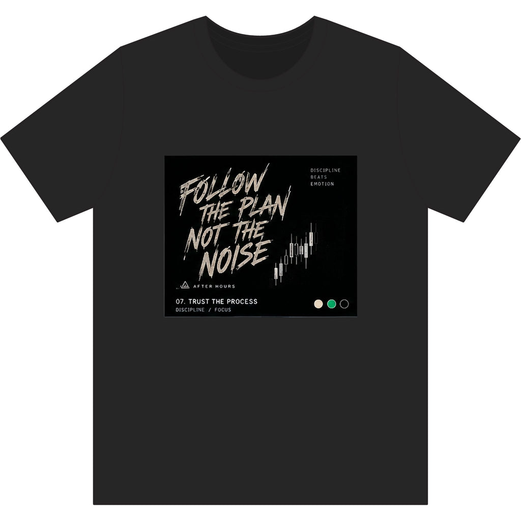 Follow the Plan, Not the Noise Black T-Shirt